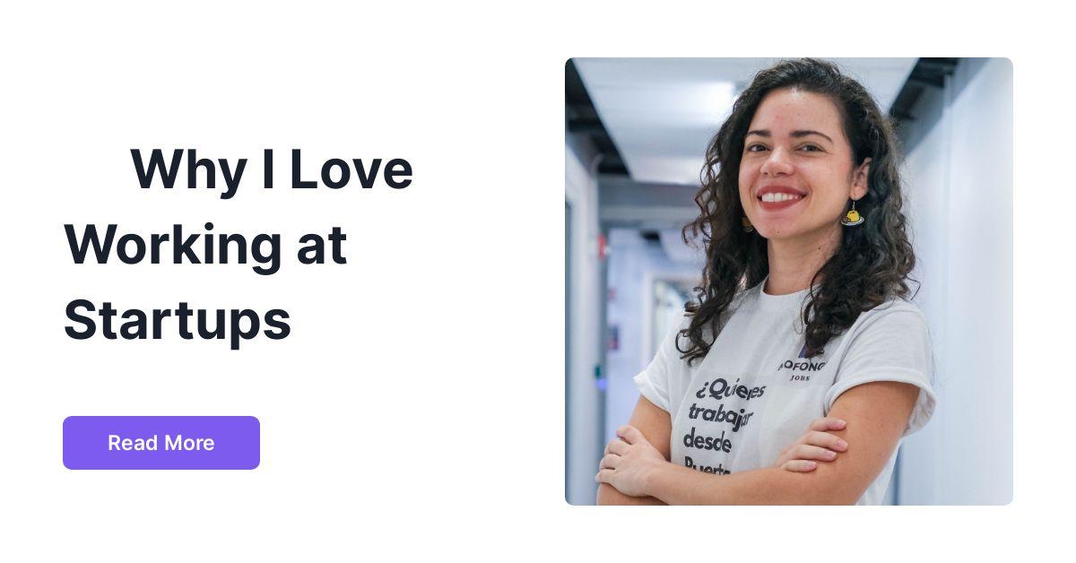 π Why I love working at startups